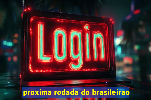 proxima rodada do brasileirao